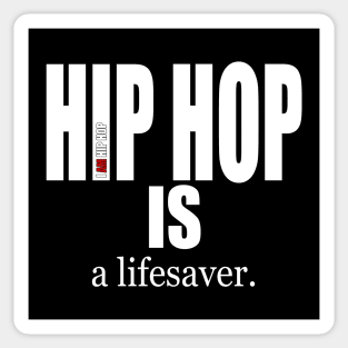 I AM HIP HOP - HIP HOP IS a lifesaver Sticker